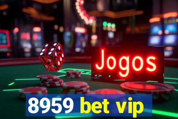 8959 bet vip